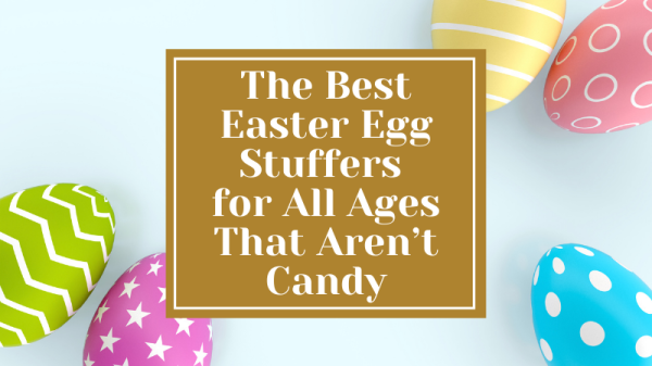 Best Easter Egg Stuffers for All Ages