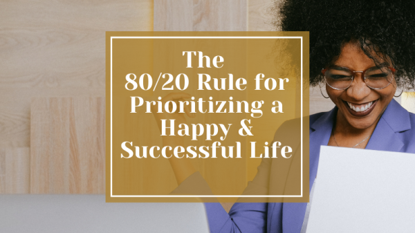 The 80/20 rule for prioritizing your happiness and success