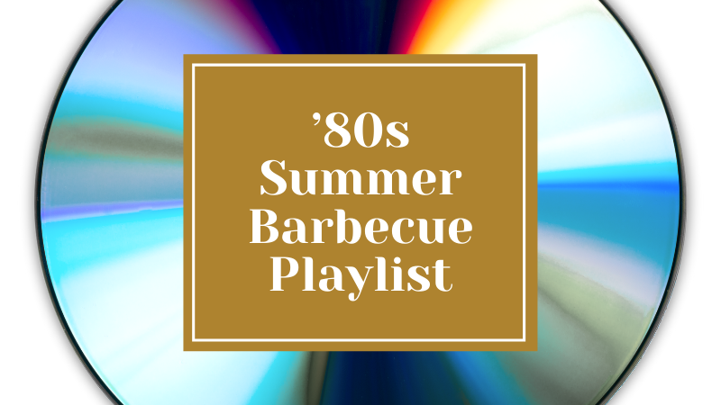 ’80s Summer Barbecue Playlist