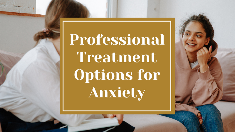 A Basic Guide To Professional Treatment Options for Anxiety