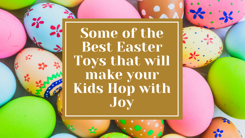 Best Easter Toys for All Ages