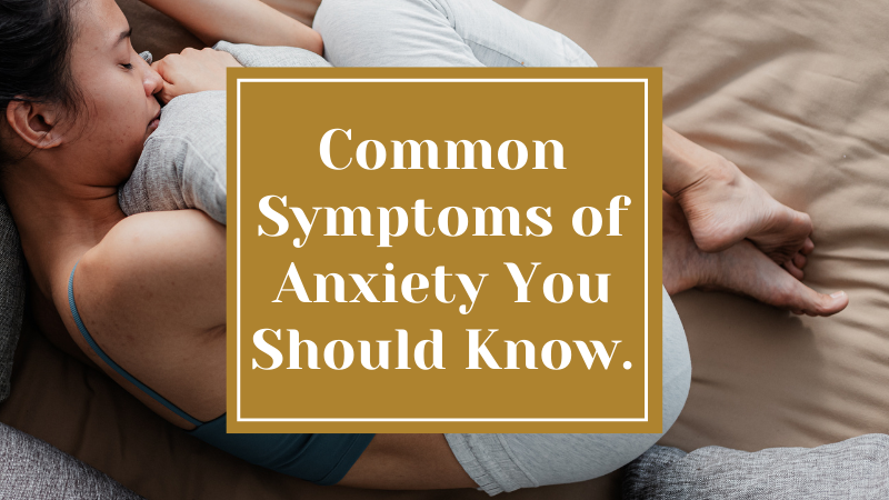 What Is Anxiety Exactly? Common Symptoms of Anxiety You Should Know.