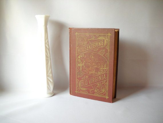 Vintage Book Housekeeping in Old Virginia Housewifery Early America Historical Cookbook