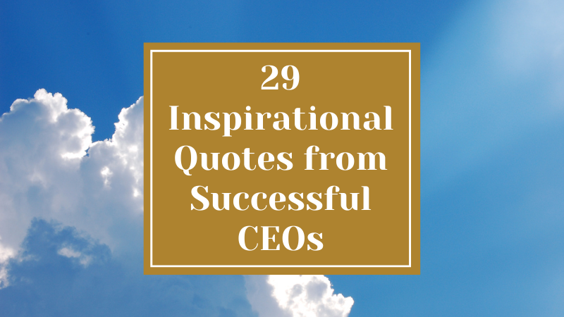 29 Inspirational Quotes from Successful CEOs