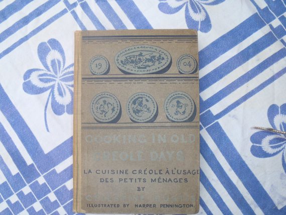 La Cuisine Creole A L'Usage Des Petits Menages 1904 by Celestine Eustice Illlus. by Harper Pennington