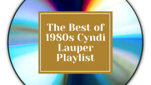 Best of 1980s Cyndi Lauper Playlist