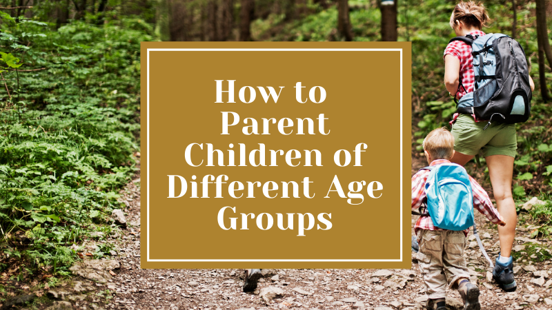 how to parent kids of different age groups