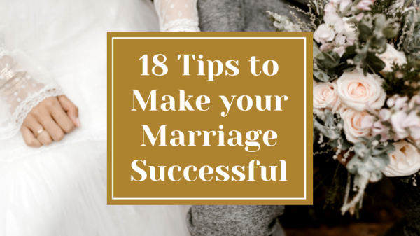 18 Tips to Make your Marriage Successful