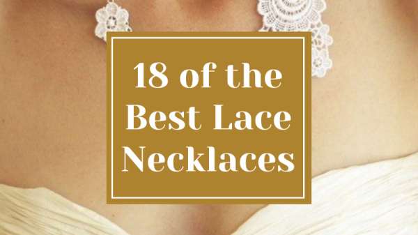 18 of the Best Lace Necklaces
