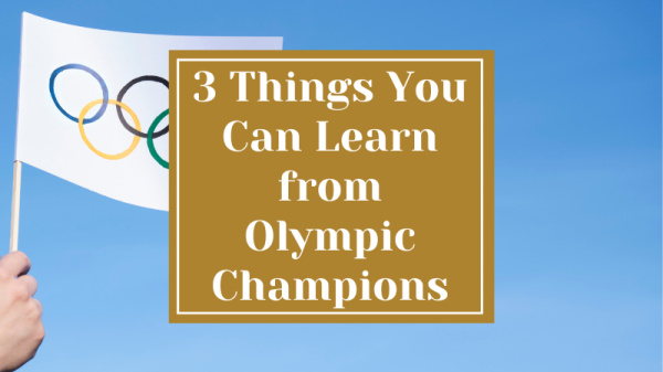 3 Things You Can Learn from Olympic Champions
