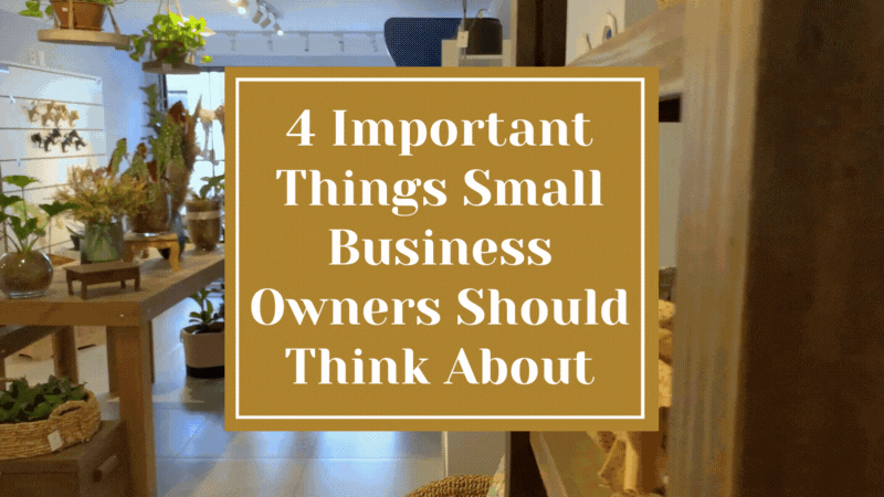 4 Important Things Every Small Business Owner Should Think About