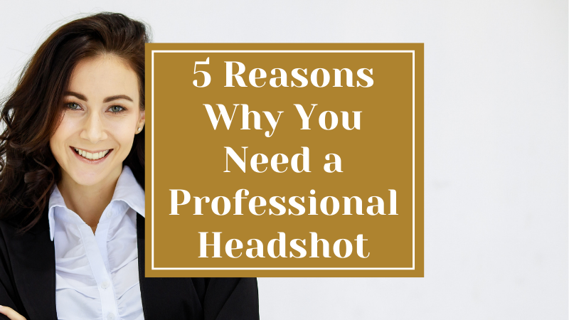 5 Reasons Why You Need a Professional Headshot
