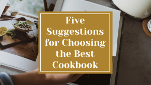 5 Suggestions for Choosing the Best Cookbook