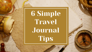 6 Simple Travel Journal Tips