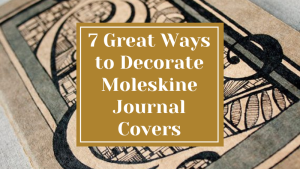7 Great Ways to Decorate Moleskine Journal Covers