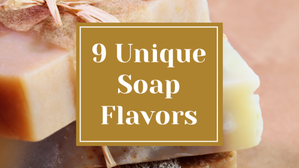 9 Unique Soap Flavors