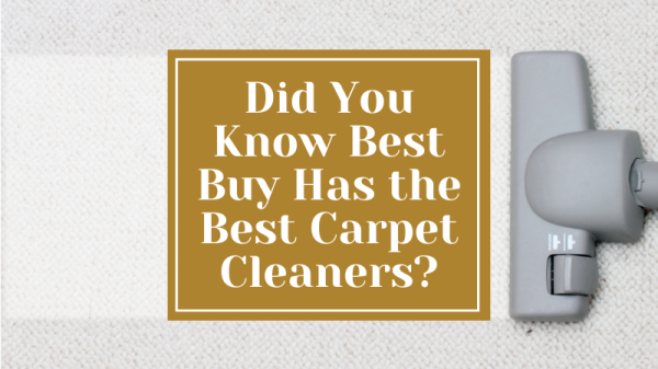 Did you know that best buy has the best carpet cleaners