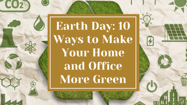Earth Day: 10 Ways to Make Your Home and Office More Green