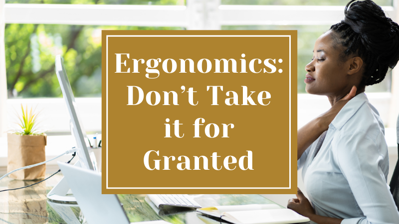 Ergonomics: Don’t Take it for Granted