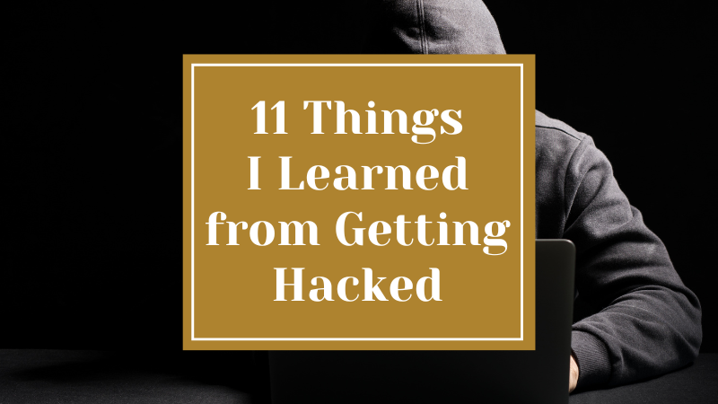 Hacked: 11 Things I Learned from Getting Hacked