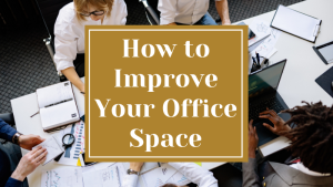 How to Improve your Office Space
