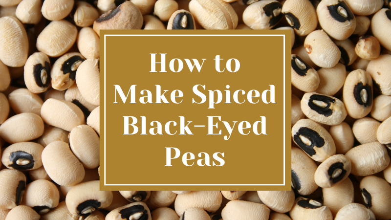 How to Make Spiced Black-Eyed Peas