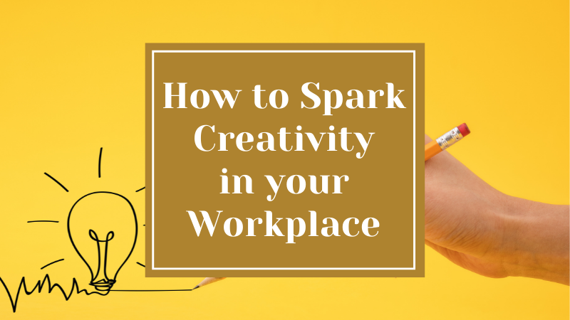 How to Spark Creativity in your Workplace