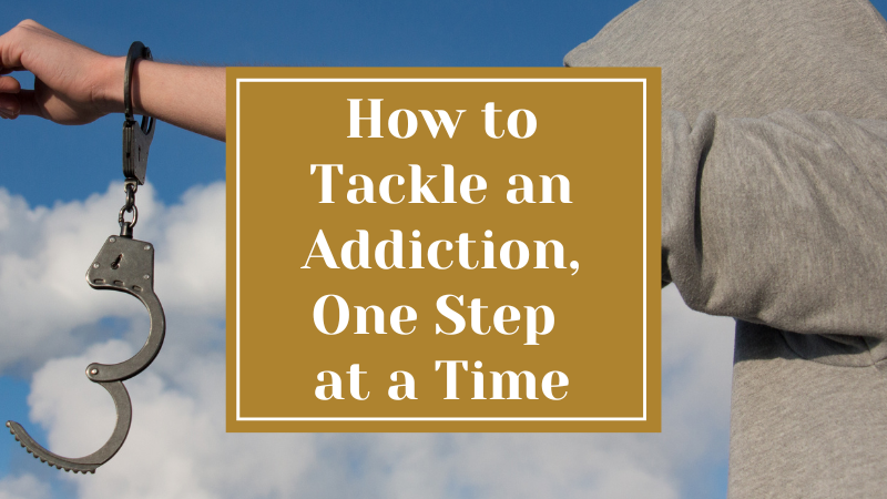 How to Tackle an Addiction, One Step at a Time