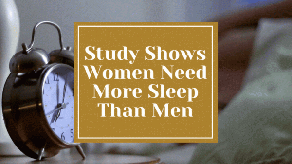 Sleep In Ladies: Study Shows Women Need More Sleep Than Men