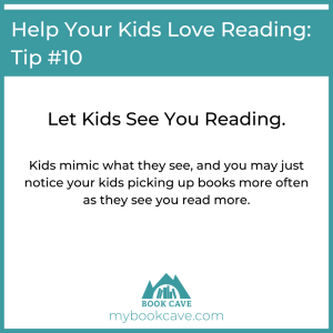 Let your kids ee your reading if you want your kids to love reading