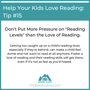 Don't put more pressure on reading levels than a love of reading to help your kid love reading