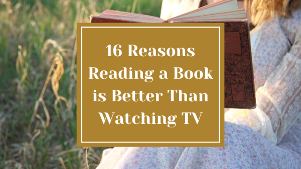 16 Reasons Reading a Book is Better Than Watching TV