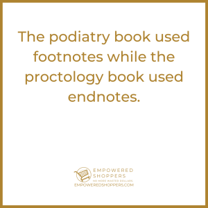 The podiatry book used footnotes while the proctology book used endnotes