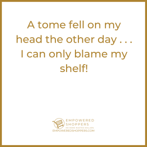 A tome fell on my head. I can only blame my shelf!