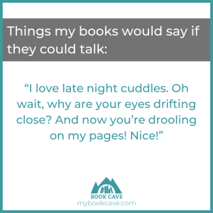 Things my books would say if they could talk