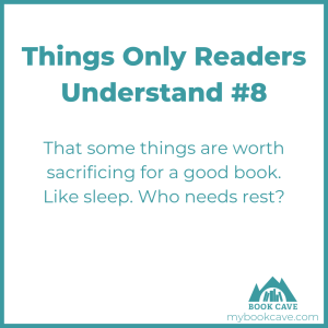 Readers know that sleep is worth sacrificing for a good book