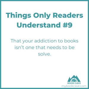 readers know their reading addiction is one that doesn't need resolved