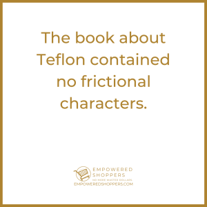 The book about teflon contained no frictional characters