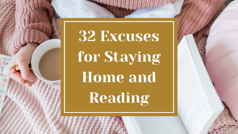 32 Excuses for Staying Home and Reading