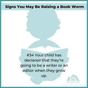 Your child loves reading when they declare they want to be a writer when they grow up