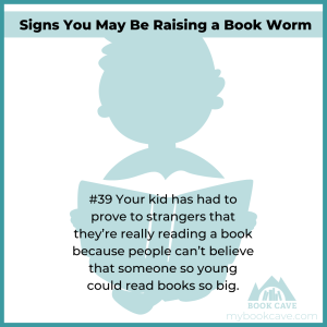 Your child is a book worm when strangers can't believe they're actually reading that book