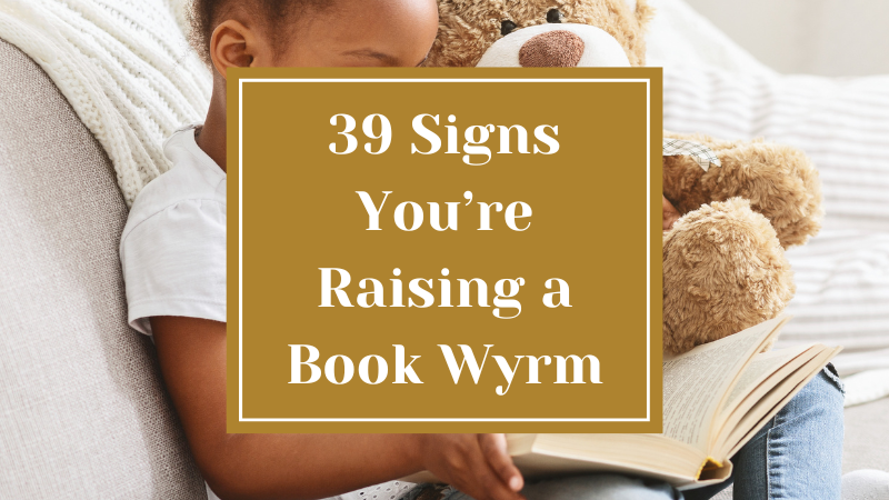 39 Signs You’re Raising a Book Wyrm