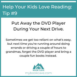 put away the DVD player during your next drive if you want your kids to love reading