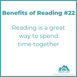 Reading benefits you by spending more time with people you love