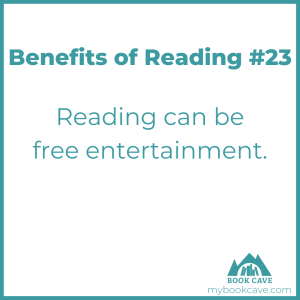 huge benefit of reading is that it's free entertainment