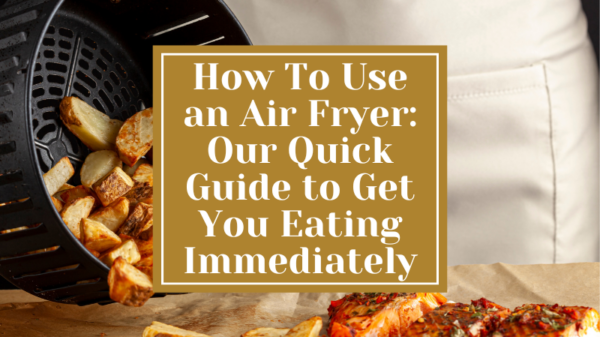 How To Use an Air Fryer