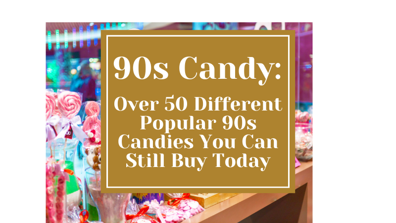 Popular 90s candies that you can still buy