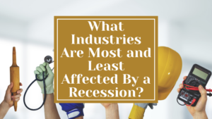 What Industries Are Most and Least Affected By a Recession?