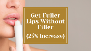 how to get fuller lips naturally without filler